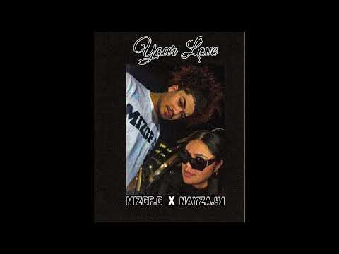 YOUR LOVE - NAYZA.1041 X MIZGF.C MASHUP COLLAB