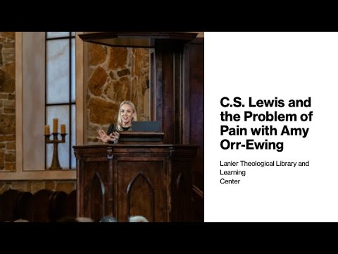 Amy Orr-Ewing - on "C. S. Lewis and the Problem of Pain"