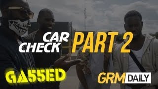Car Check: Gassed | Part Two Feat. Wretch 32, Ghetts, Scorcher & Mercston [GRM Daily]