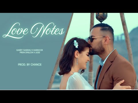 Love Notes - Garry Sandhu l Harnoor l Prem Dhillon l Juss ft. Chxnce l New Punjabi Romantic Song