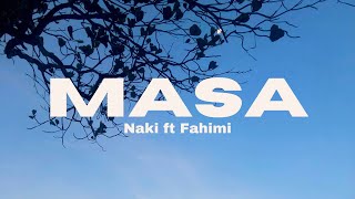 Download lagu Masa - Naki ft Fahimi (lyrics) mp3