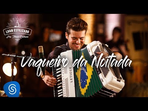 Luan Estilizado - Vaqueiro da Noitada - DVD Pra Tomar Cachaça [Vídeo Oficial]