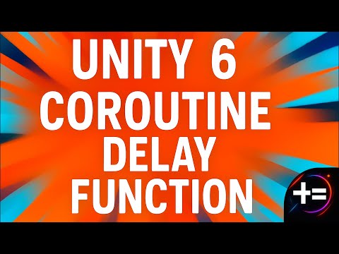 Unity 6.1 Coroutine Delay Function Tutorial: How to Wait Before Running Code