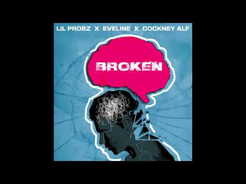 Lil Probz - Broken Ft Eveline & Cockney Alf  (Official Audio)