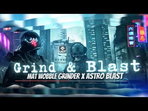 Mat Wobble Grinder & Astro Blast - Grind & Blast [Frenchcore]