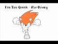 Im Too Quick - Rordawg