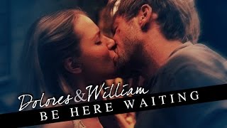 dolores+william; be here waiting [westworld]