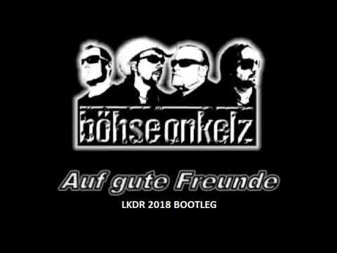 Böhse Onkelz - Auf gute Freunde (LKDR 2018 Bootleg)