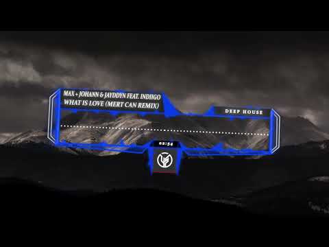 Max + Johann & Jayddyn feat. indiigo - What Is Love (Mert Can Deep House Remix)