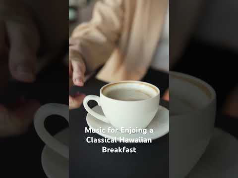 Music for Enjoining a Classical Hawaiian Breakfast #hashtag #hashtags #meditation #youtubehashtag