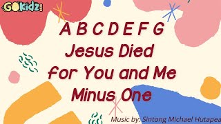 ABCDEFG Jesus Died For You and Me Minus One Lyrics