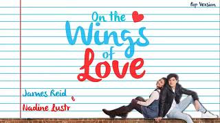 James Reid and Nadine Lustre On The Wings Of Love...