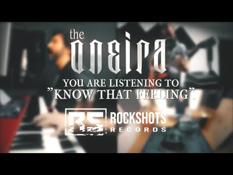 THE ONEIRA - Know That Feeling (Official Video)