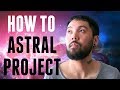 How To Astral Project Beginner S Guide Powerful Technique TUTORIAL