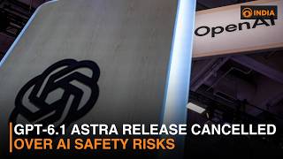 OpenAI Scraps GPT-6.1 Astra Launch Over Safety Concerns