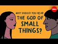 Why Should You Read The God Of Small Things By Arundhati Roy Laura Wright