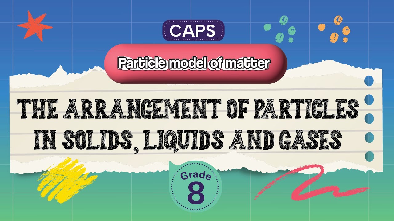 [GRADE 8] The arrangement of particles in solids, liquids and gases