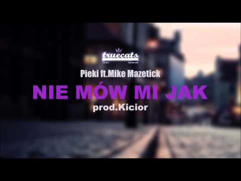 Pieki - Nie mów mi jak ft. Mike Mazetick  ( prod. Kicior )