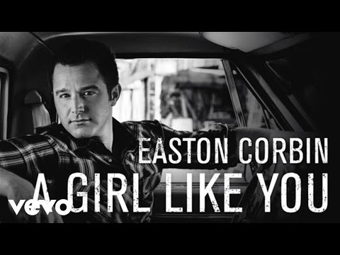 Easton Corbin - A Girl Like You (Official Audio)