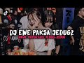 DJ EWE PAKSA JEDUG JEDUG VIRAL TIKTOK TERBARU