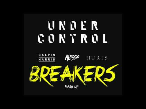 Alesso & Calvin Harris  (ft. Hurts) Under Control - (Breakers MashUp)