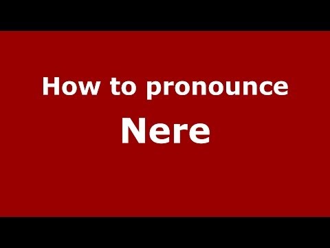 How to pronounce Nere (Italian/Italy) - PronounceNames.com