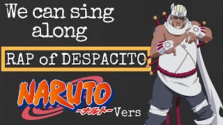 We can sing along!! RAP part of "DESPACITO NARUTO" !!