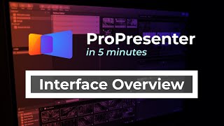 Interface Overview | ProPresenter in 5 Minutes
