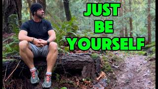 Just Be Yourself