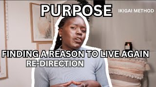 How to find Purpose, start again & Find yourself a reason to live. Ikigai method