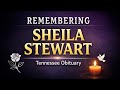 Sheila Stewart Obituary | Tennessee Woman Remembered Following Her Passing