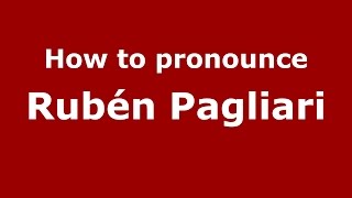 How to pronounce Rubén Pagliari