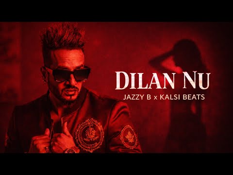 Dilan Nu – Jazzy B x Kalsi Beats | New Punjabi Remix
