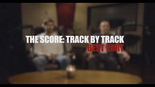 The Score - Best Part (Track by Track)