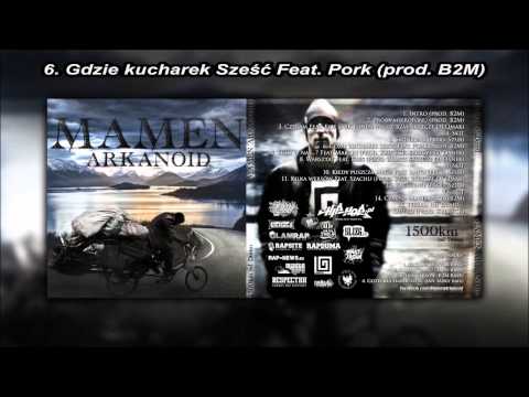 #6 Mamen Arkanoid - Gdzie kucharek sześć feat. Pork Pores Porkinson - 1500 km od Domu