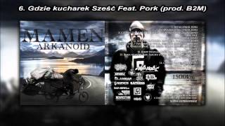 #6 Mamen Arkanoid - Gdzie kucharek sześć feat. Pork Pores Porkinson - 1500 km od Domu