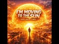 Imael angel-i'm moving to the sun