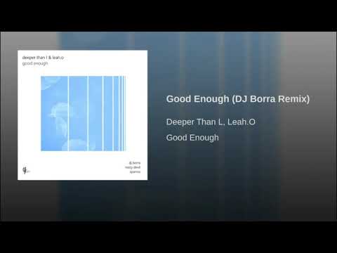 Deeper Than L, Leah.O - Good Enough (DJ Borra Remix)