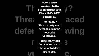 Voters were promised better cybersecurity with Black Hat's 2012 strategies.