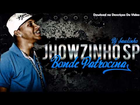 MC JHOWZINHO SP  BONDE PATROCINA  DJ SAULINHO )