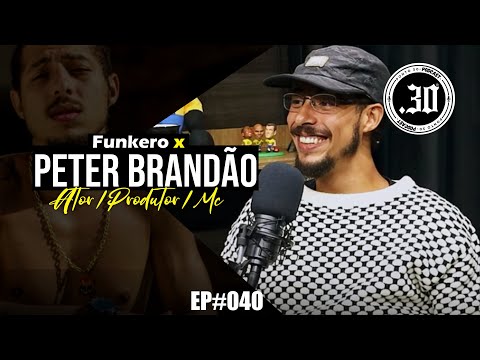 PETER BRANDÃO (HERMES) X FUNKERO - Ponto 30 Podcast #040