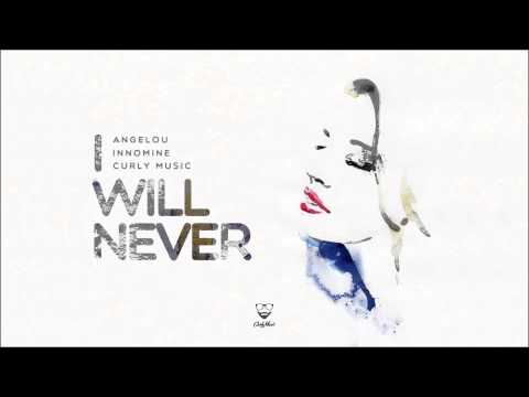 Angelou x Innomine x  Curly Music - I Will Never