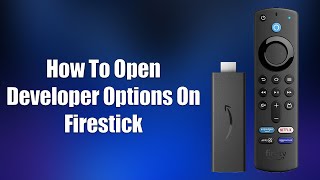 How To Open Developer Options On Firestick