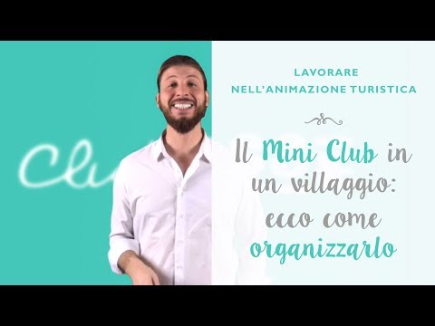 Lavorare nell'animazione turistica: come organizzare il Mini Club