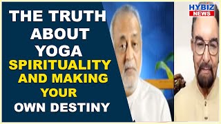 The Truth about Yoga, Spirituality, and Making Your Own Destiny | Hybiz tv