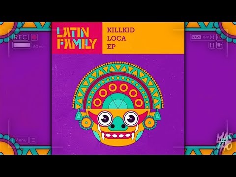 KILLKID - LOCA EP [MIX] [BARONG/LATIN FAMILY] [MasTho]