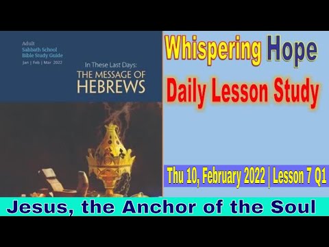 Daily Sabbath School Lesson 7 Q1 2022 | Jesus, the Anchor of the Soul |
