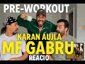 KARAN AUJLA OFFICIAL VIDEO MF GABRU REACTION AFTER TAKING PRE WORKOUT