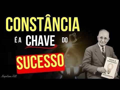 Descubra o PODER da CONSTÂNCIA | Como Transformar Disciplina em SUCESSO DURADOURO - Napoleon Hill