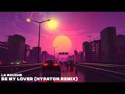 La Bouche - Be My Lover (Hypaton Remix)